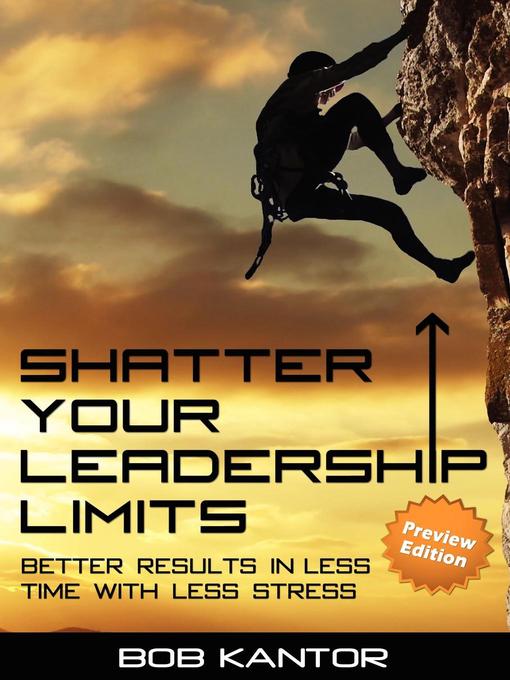 Title details for Shatter Your Leadership Limits by Bob Kantor - Available